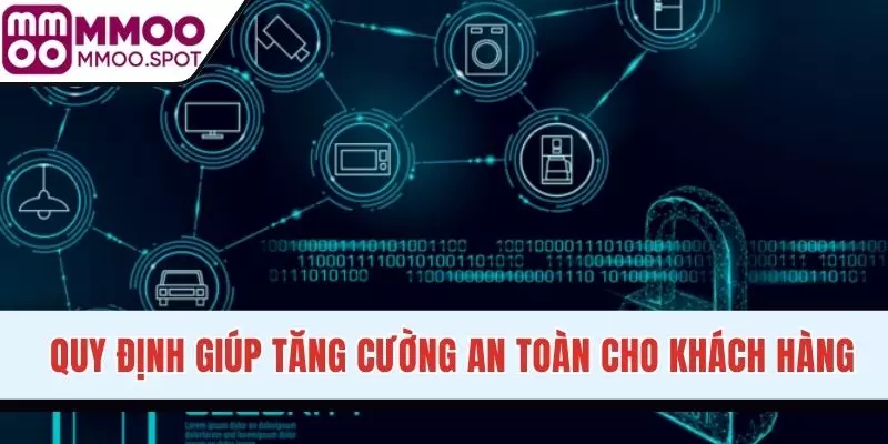Quy định giúp tăng cường an toàn cho khách hàng